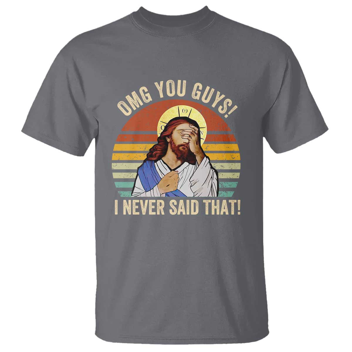 Funny OMG You Guys I Never Said That T Shirt Retro Christian Relegious TS11 Charcoal Print Your Wear
