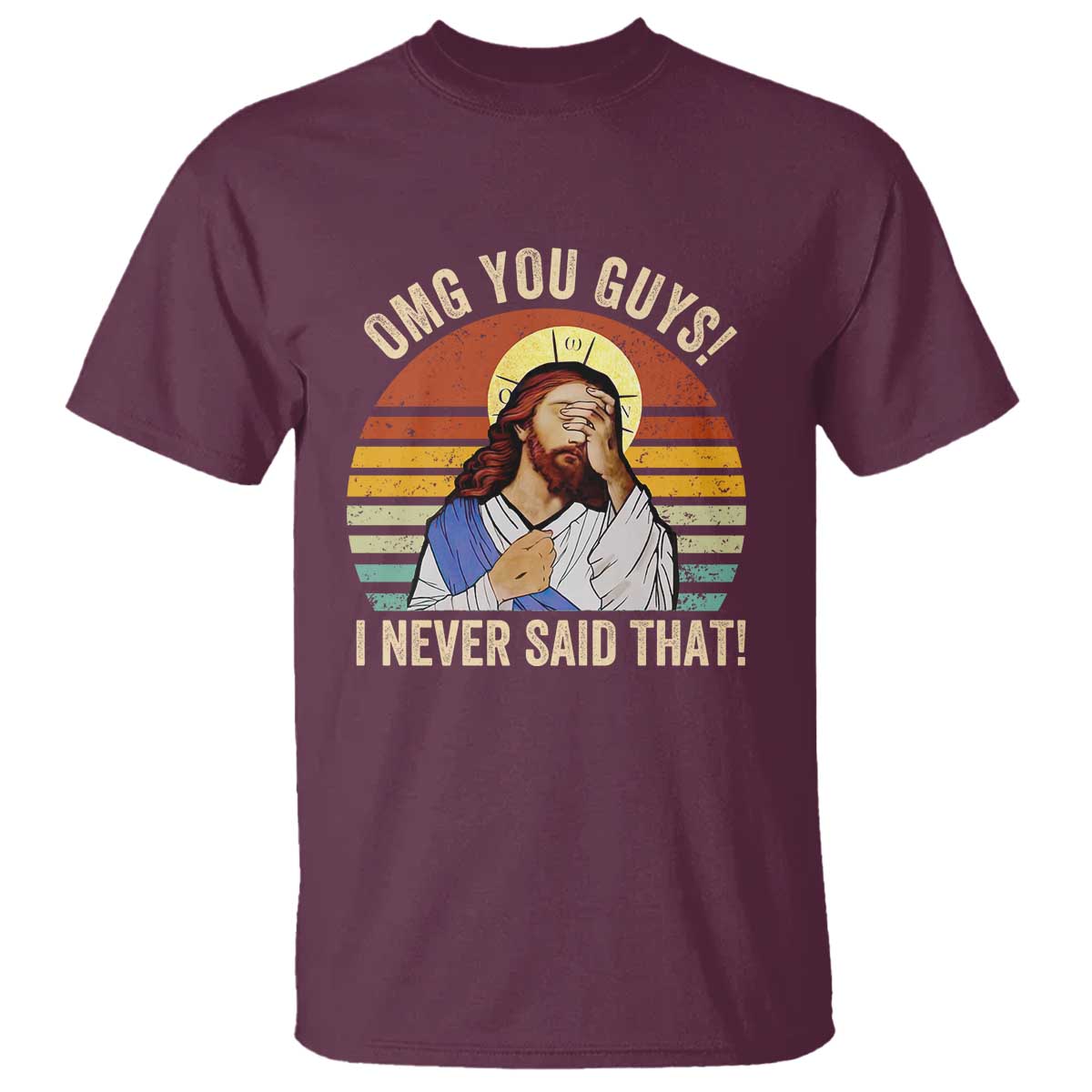 Funny OMG You Guys I Never Said That T Shirt Retro Christian Relegious TS11 Maroon Print Your Wear