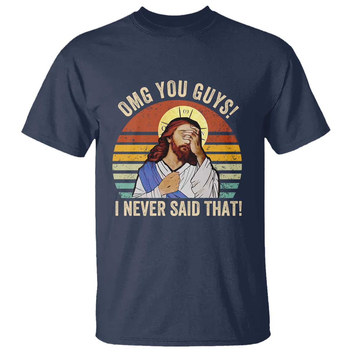 Funny OMG You Guys I Never Said That T Shirt Retro Christian Relegious TS11 Navy Print Your Wear