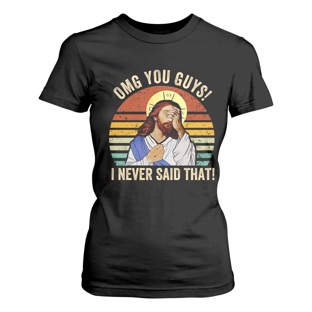 Funny OMG You Guys I Never Said That T Shirt For Women Retro Christian Relegious TS11 Black Print Your Wear