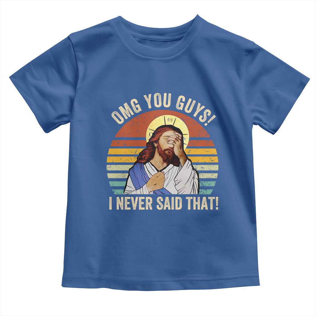 Funny OMG You Guys I Never Said That Toddler T Shirt Retro Christian Relegious TS11 Royal Blue Print Your Wear