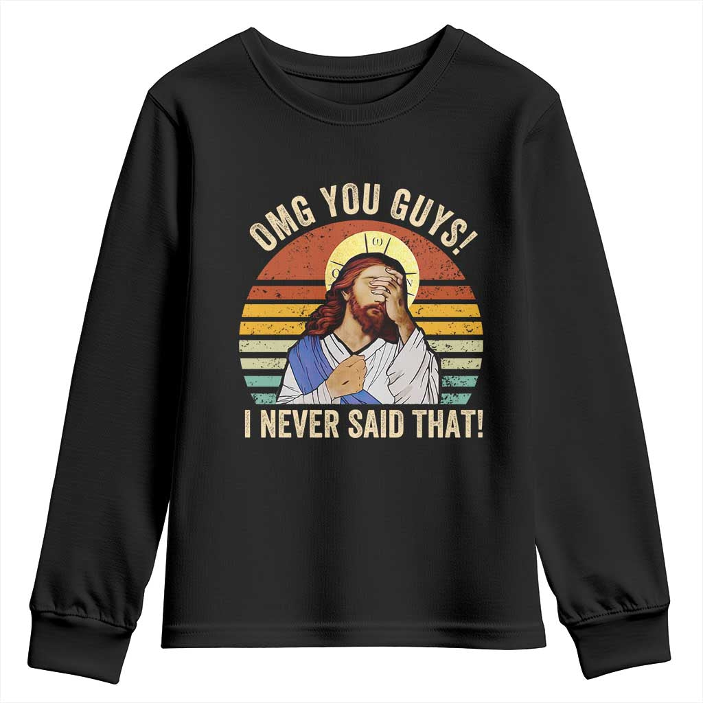 Funny OMG You Guys I Never Said That Youth Sweatshirt Retro Christian Relegious TS11 Black Print Your Wear