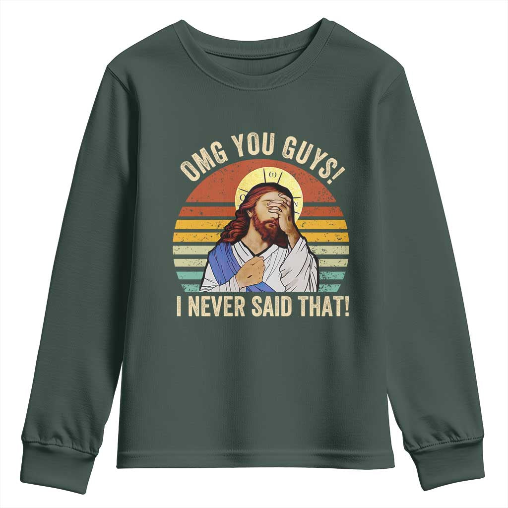 Funny OMG You Guys I Never Said That Youth Sweatshirt Retro Christian Relegious TS11 Dark Forest Green Print Your Wear