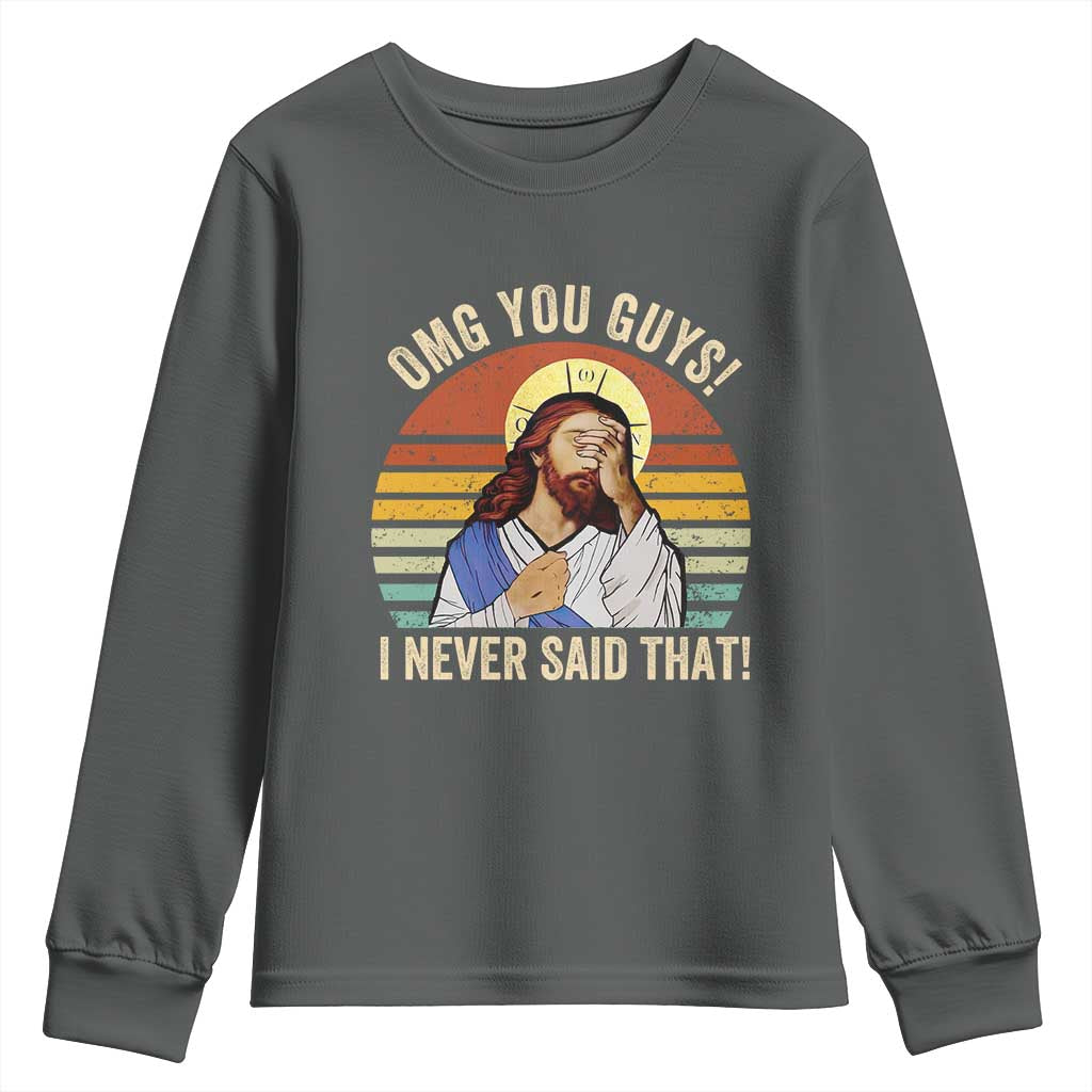 Funny OMG You Guys I Never Said That Youth Sweatshirt Retro Christian Relegious TS11 Dark Heather Print Your Wear