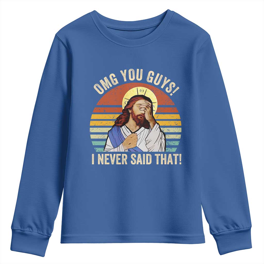 Funny OMG You Guys I Never Said That Youth Sweatshirt Retro Christian Relegious TS11 Royal Blue Print Your Wear