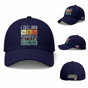 Funny I Tell Dad Jokes Periodically When Im In My Element Baseball Cap Fathers Day TS11 Baseball Cap Universal Fit Dark Blue Print Your Wear