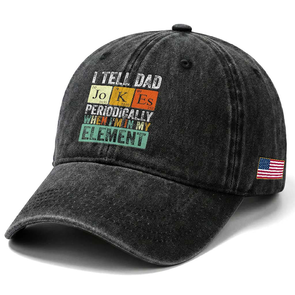 Funny I Tell Dad Jokes Periodically When Im In My Element Washed Cotton Baseball Cap Fathers Day TS11 Print Your Wear