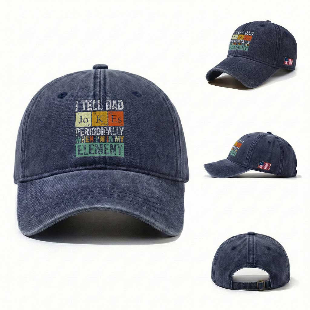 Funny I Tell Dad Jokes Periodically When Im In My Element Washed Cotton Baseball Cap Fathers Day TS11 Washed Cap Universal Fit Navy Print Your Wear