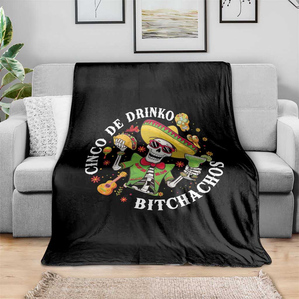 Cinco De Drinko Bitchachos Throw Blanket Funny Cinco De Mayo Drinking Mexican Fiesta TS11 Print Your Wear