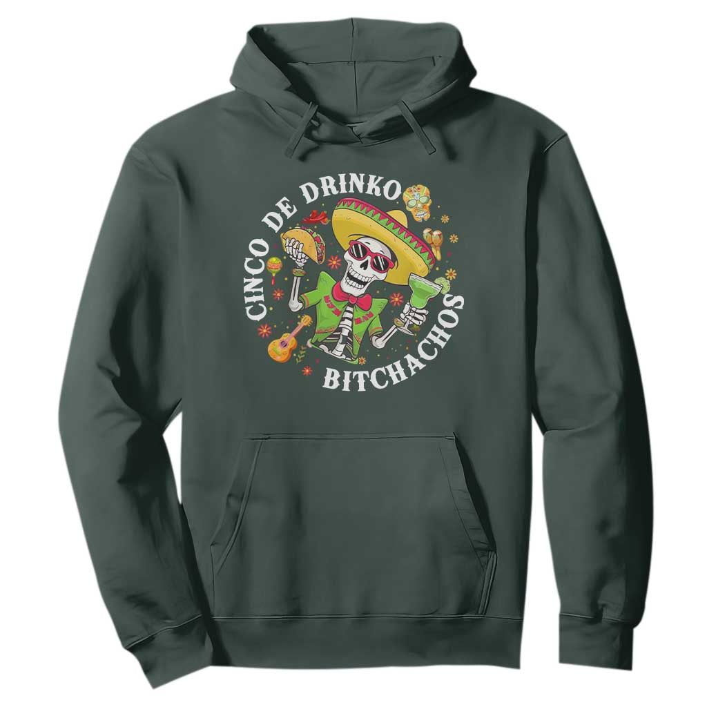 Cinco De Drinko Bitchachos Hoodie Funny Cinco De Mayo Drinking Mexican Fiesta TS11 Dark Forest Green Print Your Wear
