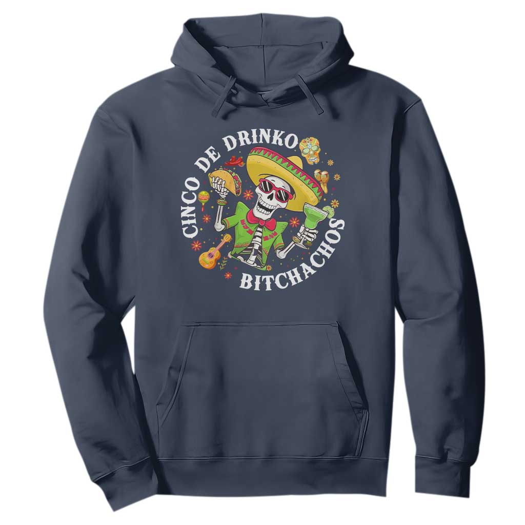 Cinco De Drinko Bitchachos Hoodie Funny Cinco De Mayo Drinking Mexican Fiesta TS11 Navy Print Your Wear
