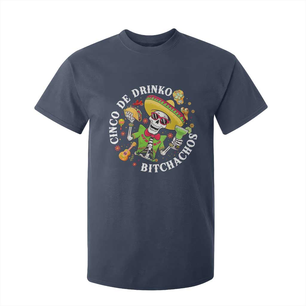 Cinco De Drinko Bitchachos T Shirt For Kid Funny Cinco De Mayo Drinking Mexican Fiesta TS11 Navy Print Your Wear