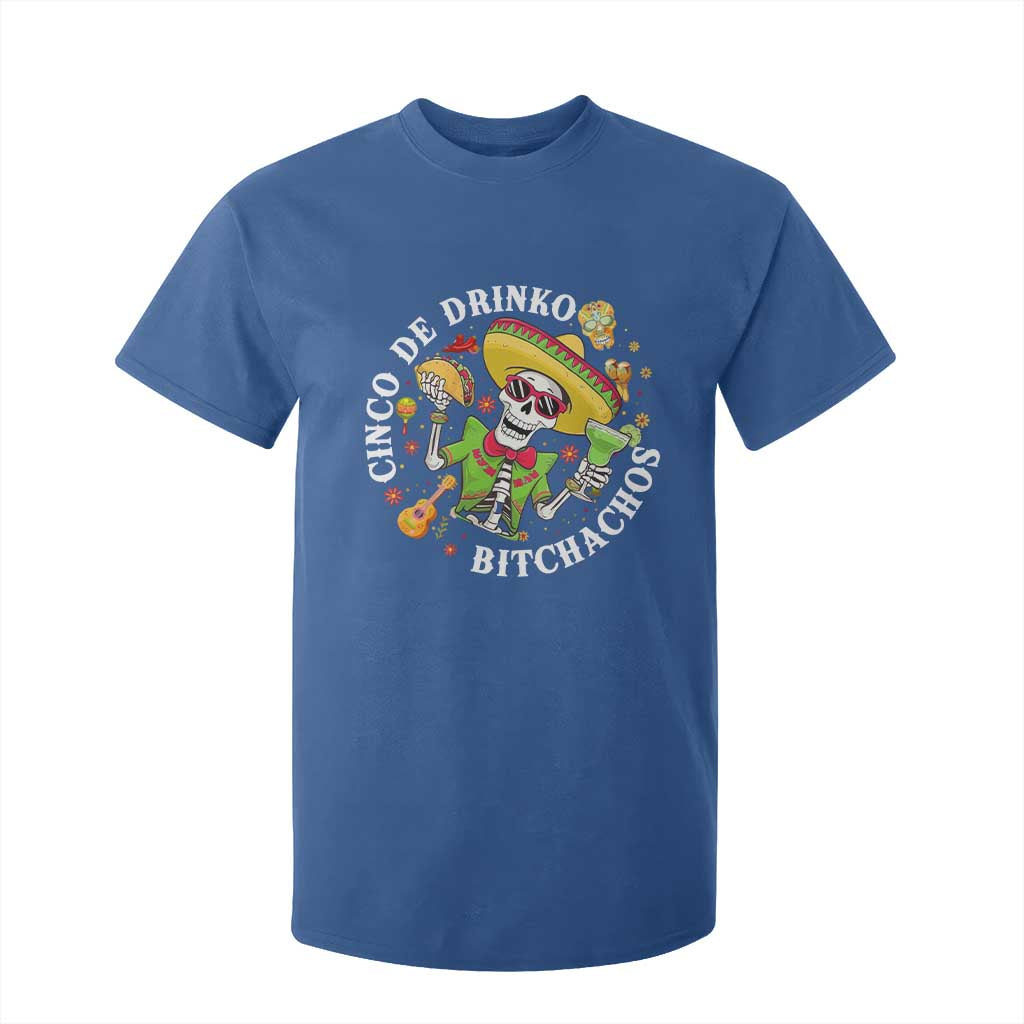 Cinco De Drinko Bitchachos T Shirt For Kid Funny Cinco De Mayo Drinking Mexican Fiesta TS11 Royal Blue Print Your Wear