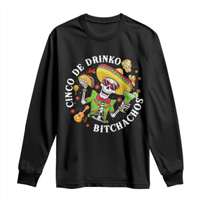 Cinco De Drinko Bitchachos Long Sleeve Shirt Funny Cinco De Mayo Drinking Mexican Fiesta TS11 Black Print Your Wear