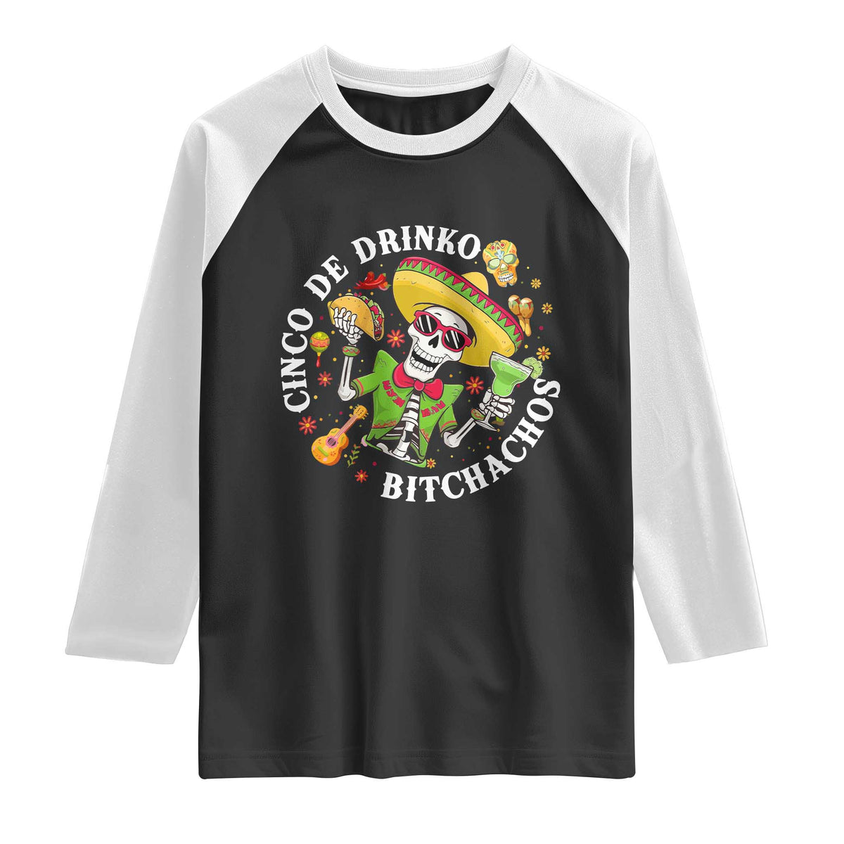 Cinco De Drinko Bitchachos Raglan Shirt Funny Cinco De Mayo Drinking Mexican Fiesta TS11 Black White Print Your Wear