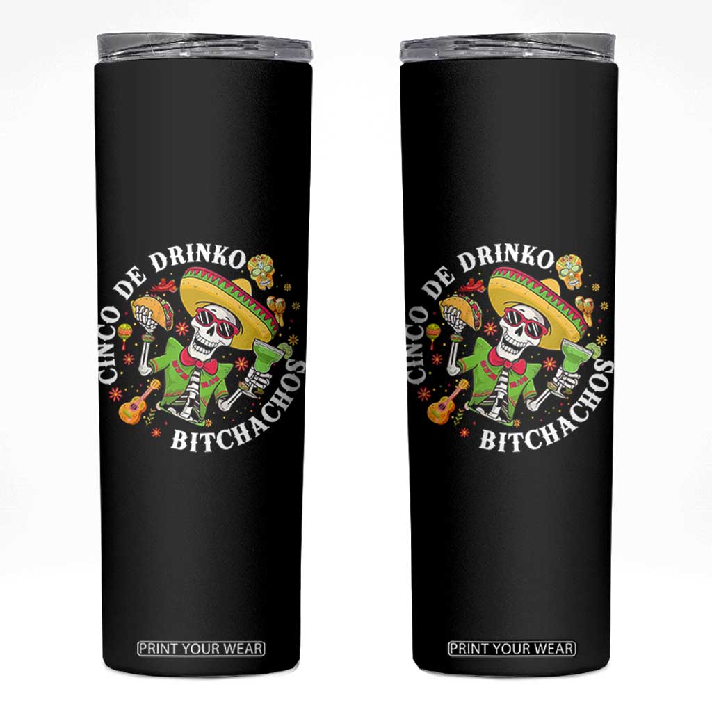 Cinco De Drinko Bitchachos Skinny Tumbler Funny Cinco De Mayo Drinking Mexican Fiesta TS11 Black Print Your Wear