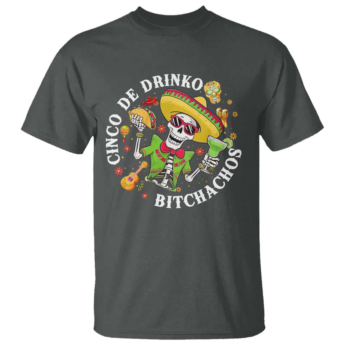 Cinco De Drinko Bitchachos T Shirt Funny Cinco De Mayo Drinking Mexican Fiesta TS11 Dark Heather Print Your Wear