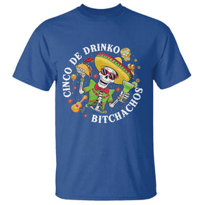 Cinco De Drinko Bitchachos T Shirt Funny Cinco De Mayo Drinking Mexican Fiesta TS11 Royal Blue Print Your Wear