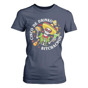 Cinco De Drinko Bitchachos T Shirt For Women Funny Cinco De Mayo Drinking Mexican Fiesta TS11 Navy Print Your Wear