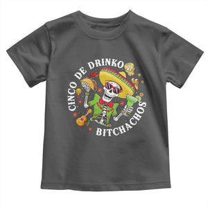 Cinco De Drinko Bitchachos Toddler T Shirt Funny Cinco De Mayo Drinking Mexican Fiesta TS11 Dark Heather Print Your Wear