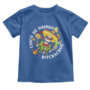 Cinco De Drinko Bitchachos Toddler T Shirt Funny Cinco De Mayo Drinking Mexican Fiesta TS11 Royal Blue Print Your Wear