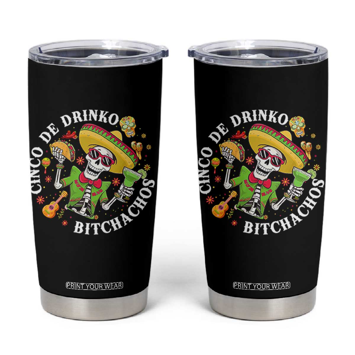Cinco De Drinko Bitchachos Tumbler Cup Funny Cinco De Mayo Drinking Mexican Fiesta TS11 Black Print Your Wear