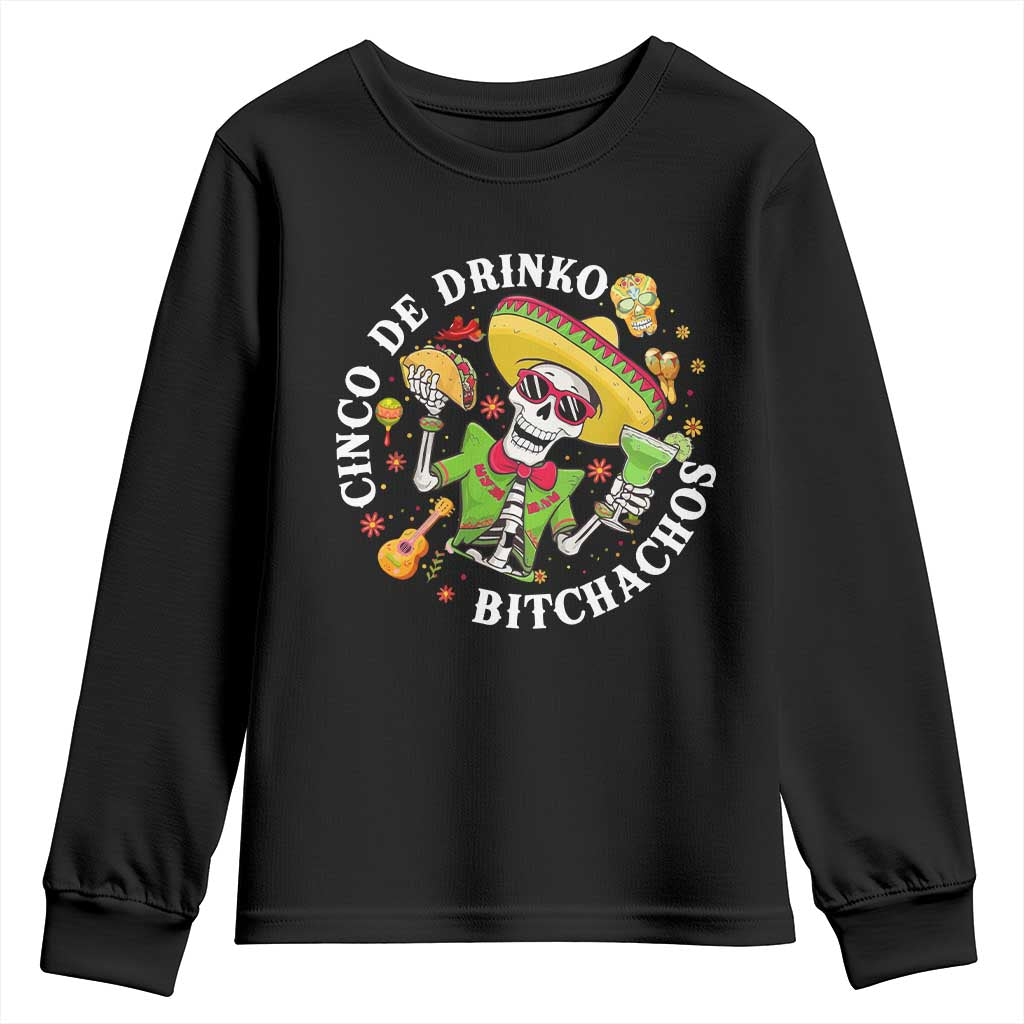 Cinco De Drinko Bitchachos Youth Sweatshirt Funny Cinco De Mayo Drinking Mexican Fiesta TS11 Black Print Your Wear