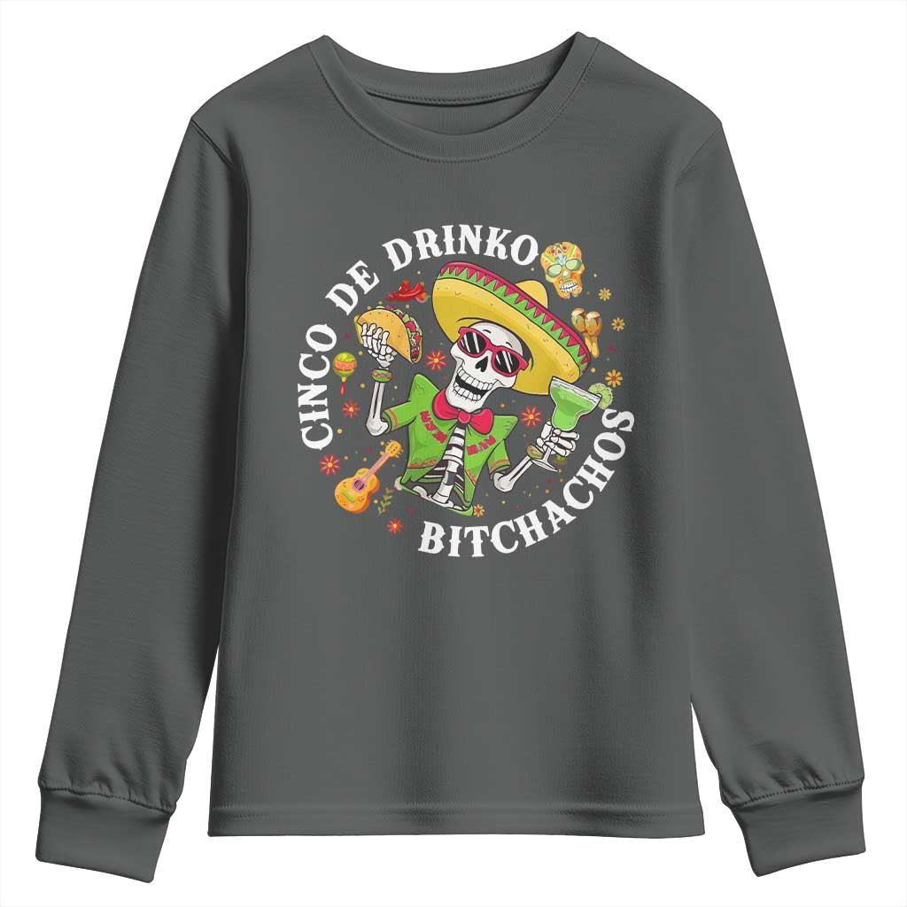 Cinco De Drinko Bitchachos Youth Sweatshirt Funny Cinco De Mayo Drinking Mexican Fiesta TS11 Dark Heather Print Your Wear