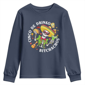 Cinco De Drinko Bitchachos Youth Sweatshirt Funny Cinco De Mayo Drinking Mexican Fiesta TS11 Navy Print Your Wear