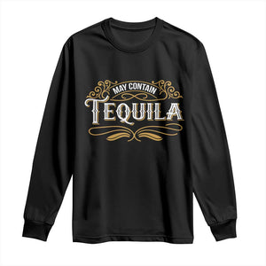 May Contain Tequila Long Sleeve Shirt Classic Drinking Humor TS11 Black Print Your Wear