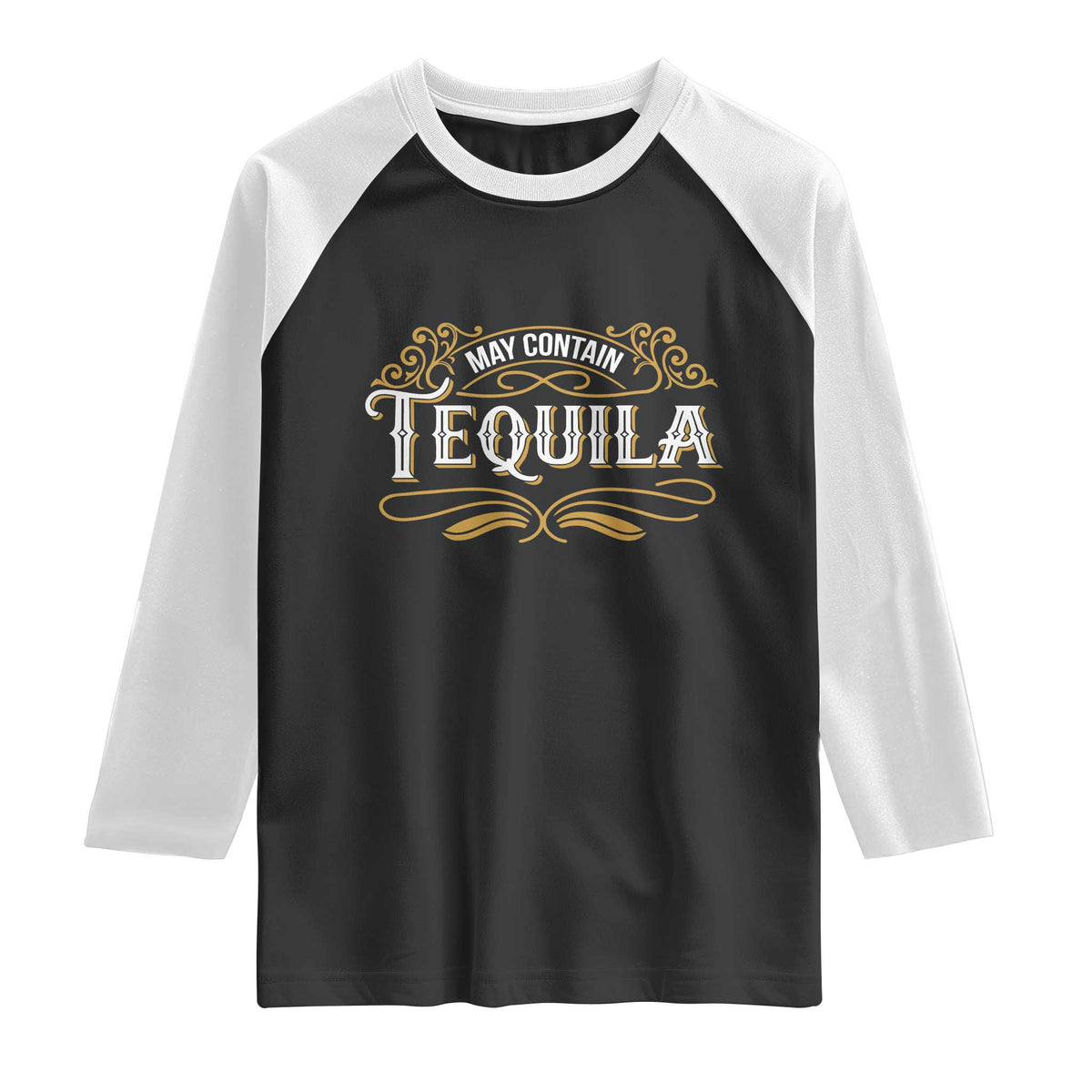 May Contain Tequila Raglan Shirt Classic Drinking Humor TS11 Black White Print Your Wear