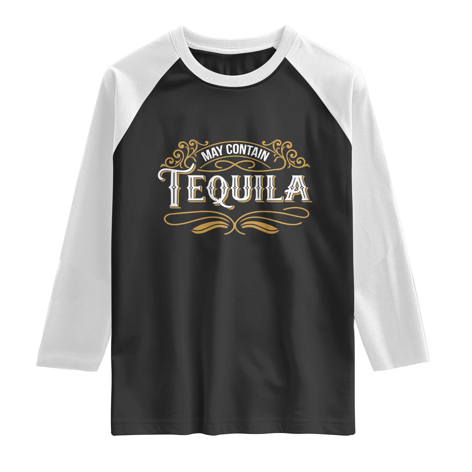 May Contain Tequila Raglan Shirt Classic Drinking Humor TS11 Black White Print Your Wear