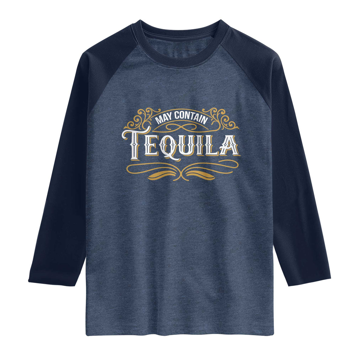 May Contain Tequila Raglan Shirt Classic Drinking Humor TS11 Heather Denim Navy Print Your Wear