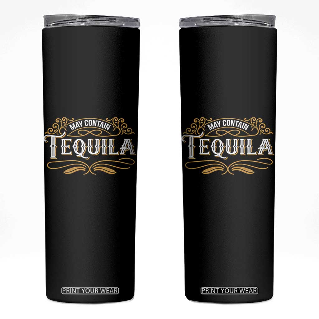 May Contain Tequila Skinny Tumbler Classic Drinking Humor TS11 Black Print Your Wear
