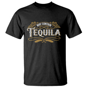 May Contain Tequila T Shirt Classic Drinking Humor TS11 Black Print Your Wear