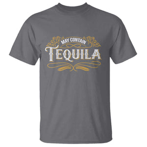 May Contain Tequila T Shirt Classic Drinking Humor TS11 Charcoal Print Your Wear