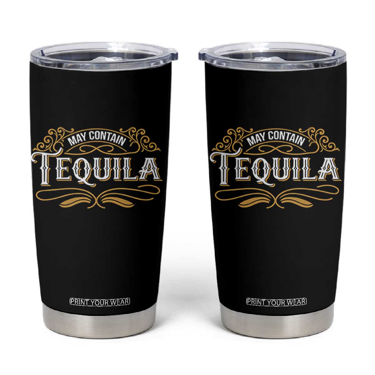 May Contain Tequila Tumbler Cup Classic Drinking Humor TS11 Black Print Your Wear