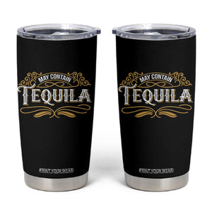 May Contain Tequila Tumbler Cup Classic Drinking Humor TS11 Black Print Your Wear
