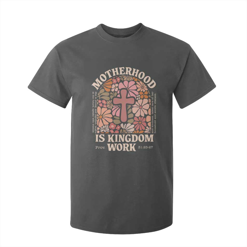 Christian Mom T Shirt For Kid Motherhood Is Kingdom Work Floral Mother's Day TS11 Dark Heather Print Your Wear