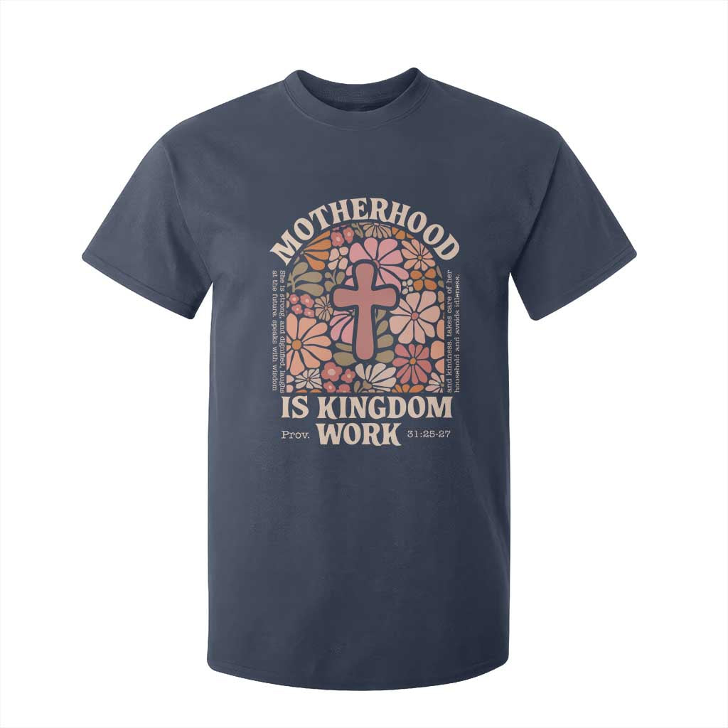 Christian Mom T Shirt For Kid Motherhood Is Kingdom Work Floral Mother's Day TS11 Navy Print Your Wear