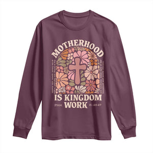 Christian Mom Long Sleeve Shirt Motherhood Is Kingdom Work Floral Mother's Day TS11 Maroon Print Your Wear
