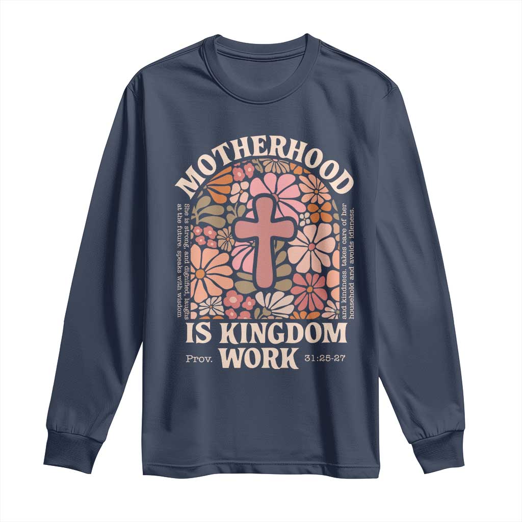 Christian Mom Long Sleeve Shirt Motherhood Is Kingdom Work Floral Mother's Day TS11 Navy Print Your Wear