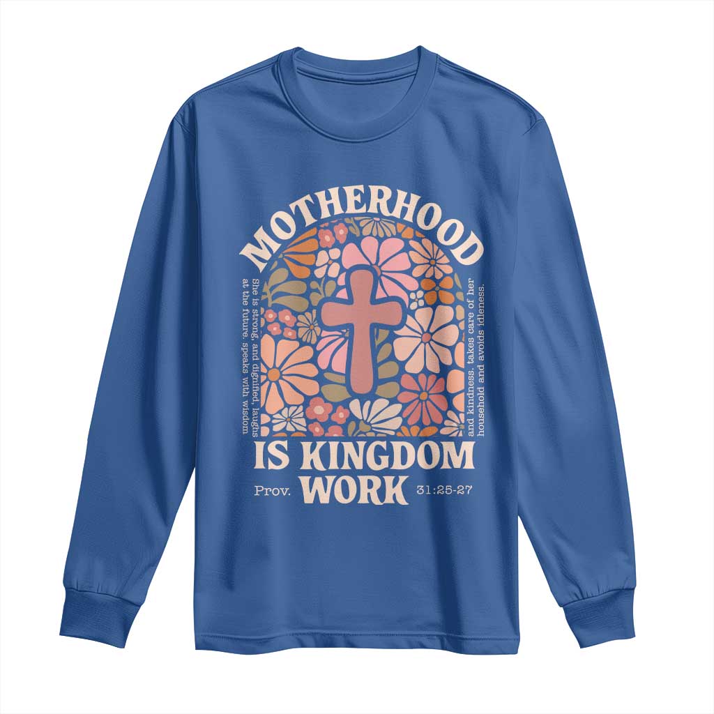 Christian Mom Long Sleeve Shirt Motherhood Is Kingdom Work Floral Mother's Day TS11 Royal Blue Print Your Wear