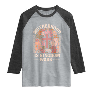Christian Mom Raglan Shirt Motherhood Is Kingdom Work Floral Mother's Day TS11 Heather Gray Heather Charcoal Print Your Wear
