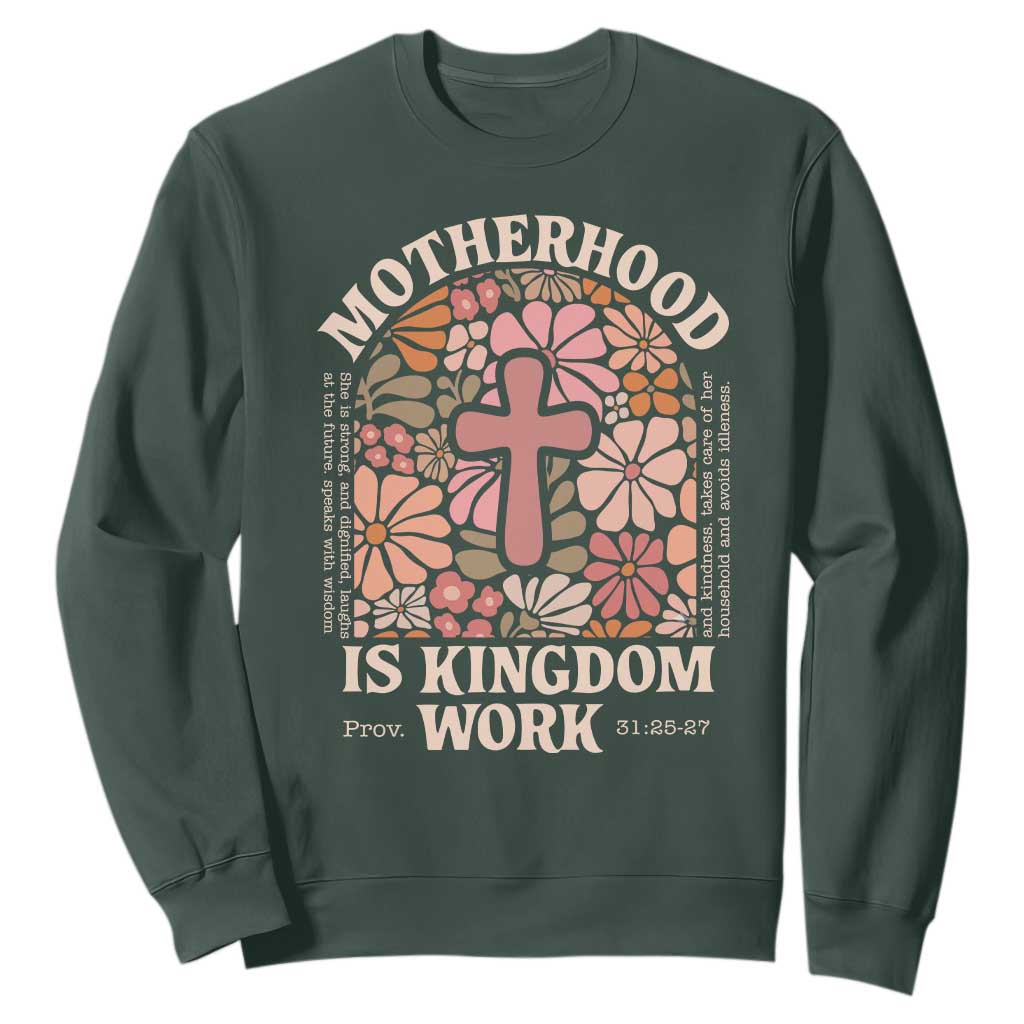 Christian Mom Sweatshirt Motherhood Is Kingdom Work Floral Mother's Day TS11 Dark Forest Green Print Your Wear