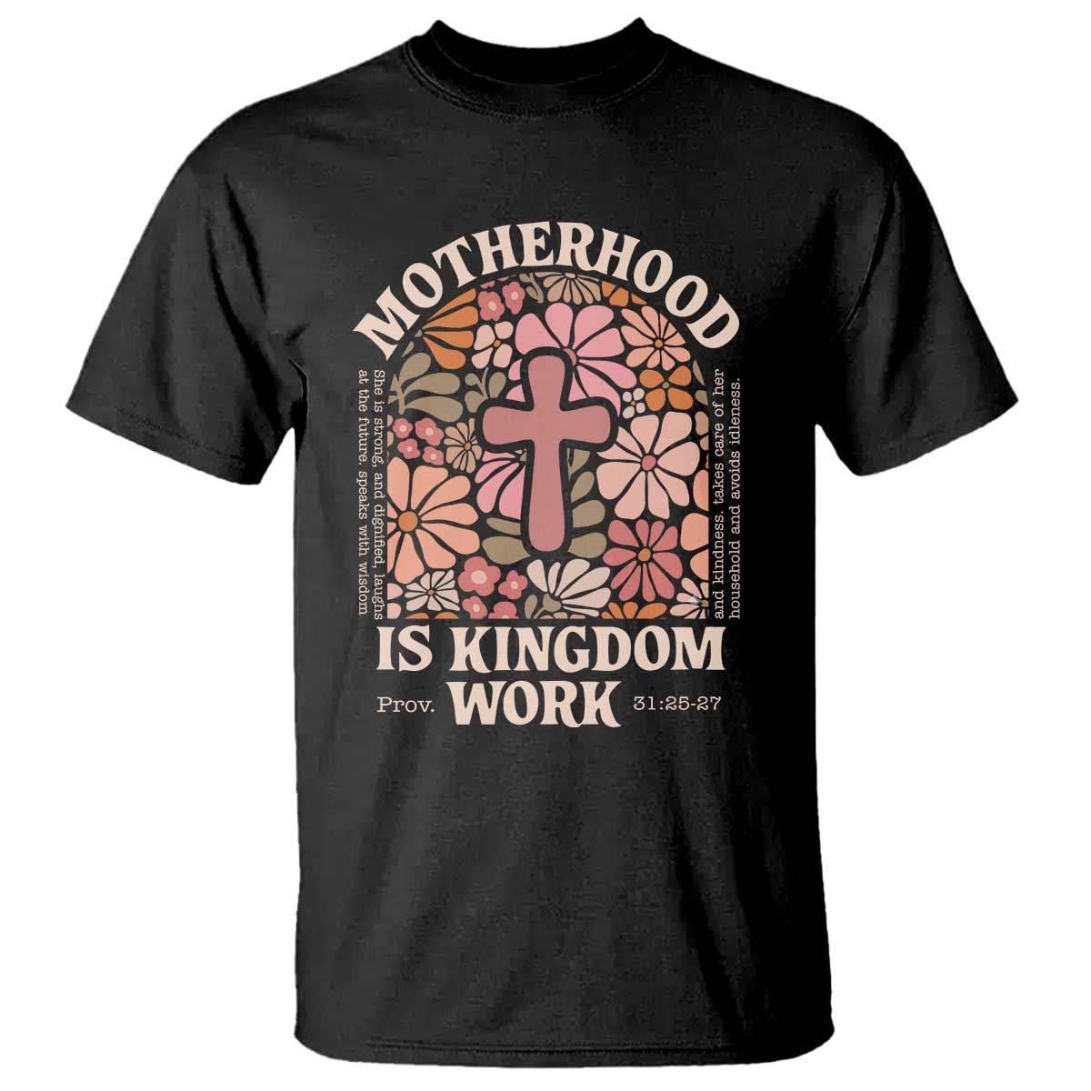 Christian Mom T Shirt Motherhood Is Kingdom Work Floral Mother's Day TS11 Black Print Your Wear