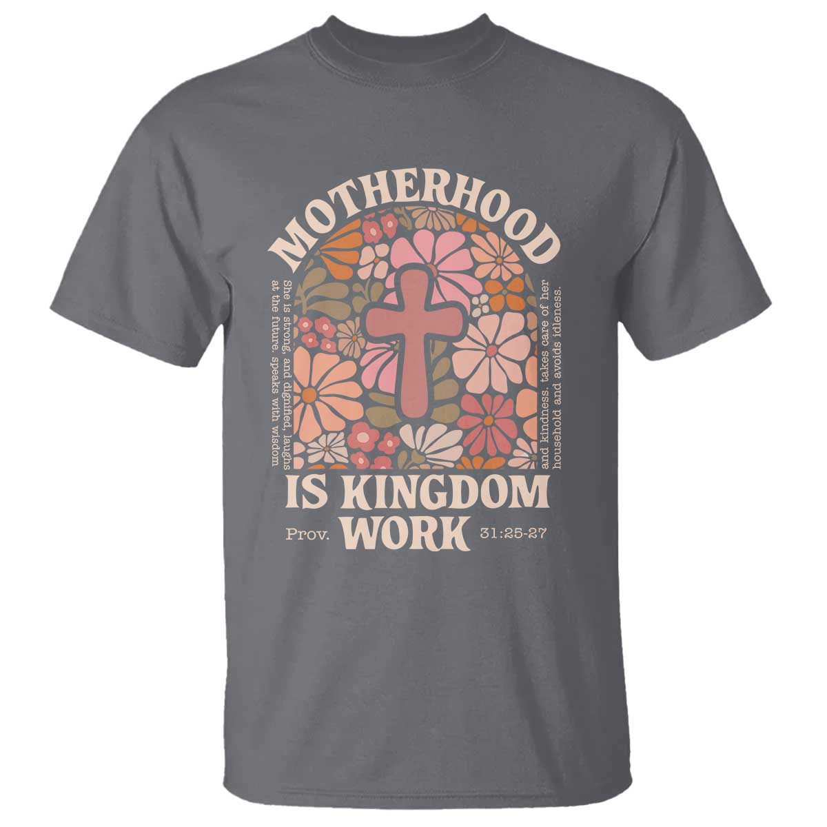 Christian Mom T Shirt Motherhood Is Kingdom Work Floral Mother's Day TS11 Charcoal Print Your Wear