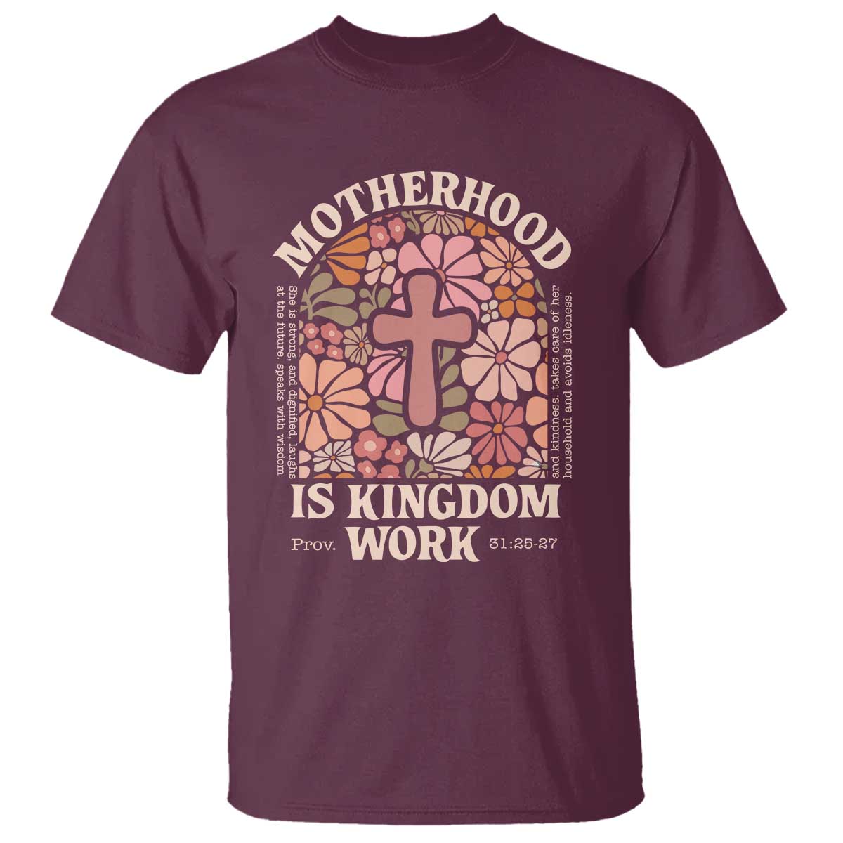Christian Mom T Shirt Motherhood Is Kingdom Work Floral Mother's Day TS11 Maroon Print Your Wear