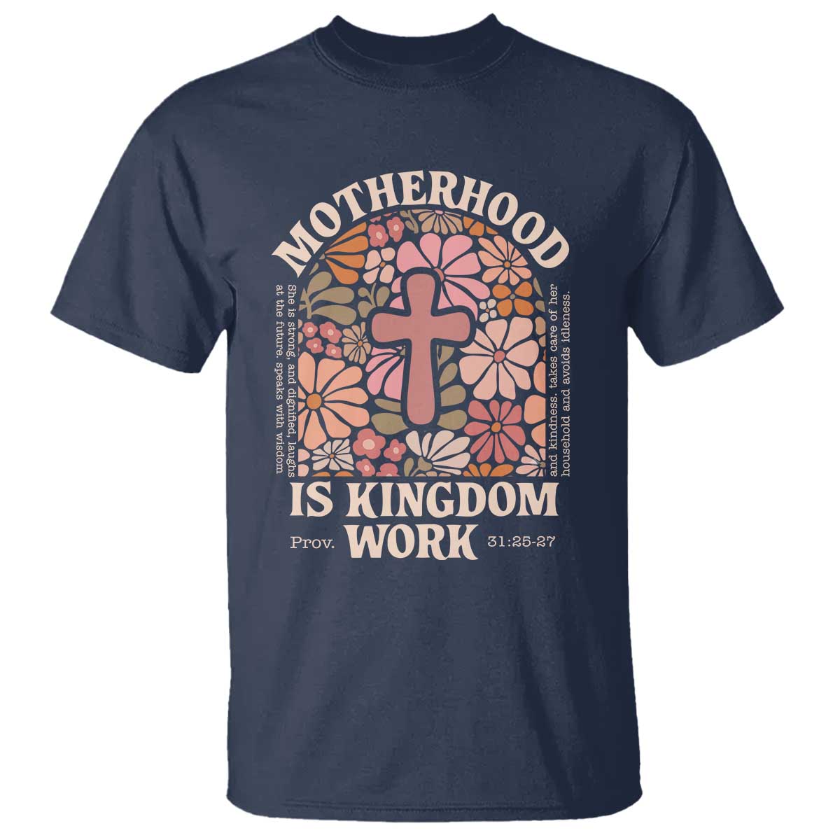 Christian Mom T Shirt Motherhood Is Kingdom Work Floral Mother's Day TS11 Navy Print Your Wear