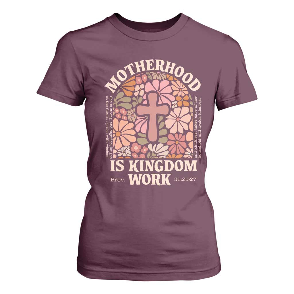 Christian Mom T Shirt For Women Motherhood Is Kingdom Work Floral Mother's Day TS11 Maroon Print Your Wear